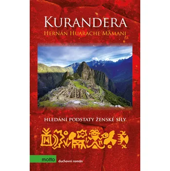 Kurandera: Hledání podstaty ženské síly - Hernán Huarache Mamani (2021, pevná)