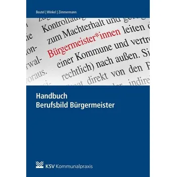 Handbuch Berufsbild Bürgermeister - Beutel, Rainer