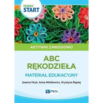 Cizojazyčná kniha Pewny start. Aktywni zawodowo. Rękodzieło - Joanna Hryń, Anna Minkiewicz, Krystyna Rapiej