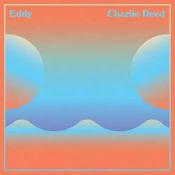Zahraniční hudba LP Charlie Reed: Eddy 2022