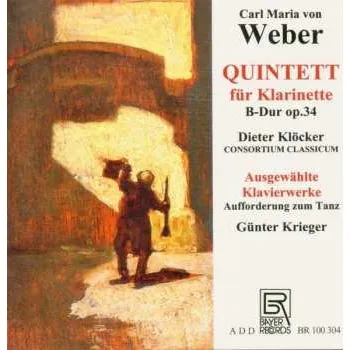 Zahraniční hudba CD Dieter Klöcker: Carl Maria von Weber: Quintett für Klarinette B-Dur op. 34 / Ausgewählte Klavierwerke 2012