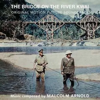 Zahraniční hudba CD Malcolm Arnold: The Bridge On The River Kwai (Original Motion Picture Soundtrack) 2018 Original Soundtrack