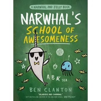 Beletrie pro dospělé Narwhal's School of Awesomeness - Clanton, Ben