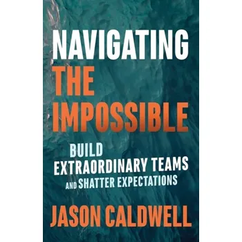 Navigating the Impossible - Caldwell, Jason