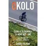 Okolo Česka a Slovenska za méně než 8 dní: Plus 20 odboček do života „ultrapaka“ - Daniel Polman (2021, pevná)