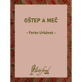 Kniha Oštep a meč - Ferko Urbánek (E-Kniha) - 978-80-559-0811-3