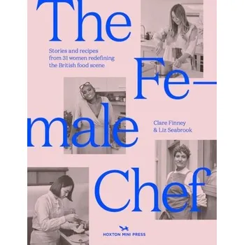 The Female Chef - Finney, Clare; Seabrook, Liz