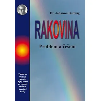 Rakovina: Problém a řešení - Dr. Johanna Budwig (2016, brožovaná) Rakovina: Problém a řešení - Dr. Johanna Budwig (2016, brožovaná)
