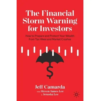 The Financial Storm Warning for Investors - Camarda, Jeff; Lee, Steven James; Lee, Jerusha