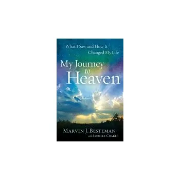 My Journey to Heaven '- What I Saw and How It Changed My Life - Besteman, Marvin J. a Craker, Lorilee