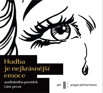 Hudba je nejkrásnější emoce: Část první - Prague Philharmonia (čte Jan Vlasák, Jitka Ježková) [CDmp3])