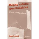 Dějiny a doba postfaktická: Eseje,…