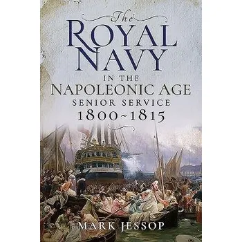 Royal Navy in the Napoleonic Age - Jessop, Mark