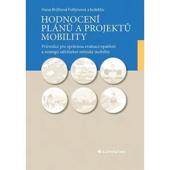 Hodnocení plánů a projektů mobility - Hana Brůhová-Foltýnová, Radomíra Jordová, Viktor Květoň, Kristýna Rybová, Eliška Vejchodská (E-Kniha)