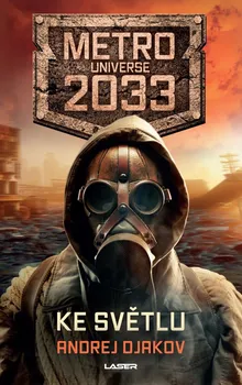 Metro 2033: Ke světlu - Andrej Djakov (2022, brožovaná)