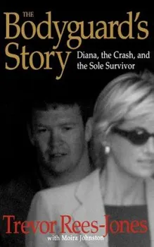 Literární biografie The Bodyguard's Story: Diana, the Crash, and the Sole Survivor - Trevor Rees-Jones a kol. [EN] (2000, pevná)