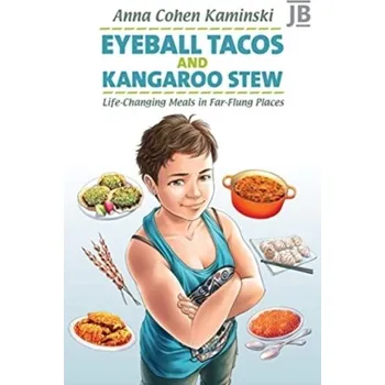 Eyeball Tacos and Kangaroo Stew - KAMINSKI, ANNA