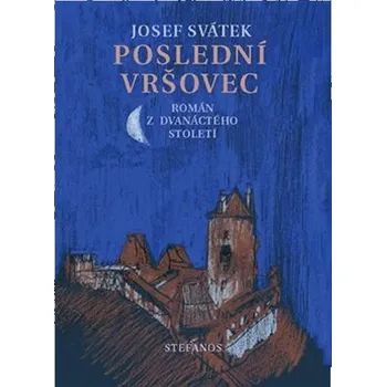 Poslední Vršovec: Román z dvanáctého století Kniha