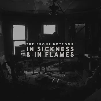Zahraniční hudba Front Bottoms: In Sickness & In Flames - LP