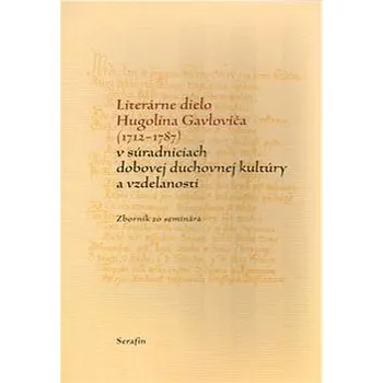 Duchovní literatura Literárne dielo Hugolína Gavloviča (1712-1787): v súradniciach dobovej duchovnej kultúry a vzdelanos Kniha
