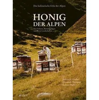 Das kulinarische Erbe der Alpen - Honig der Alpen - Gruber, Johannes