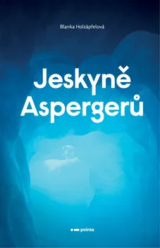 Literární biografie Jeskyně Aspergerů - Blanka Holzäpfelová (2021, brožovaná)