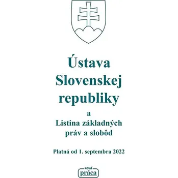 Ústava Slovenskej republiky a Listina základných práv a slobôd: Platná od 1. septembra 2022 Kniha