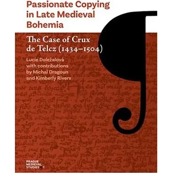 Kniha Passionate Copying in Late Medieval Bohemia Ekniha