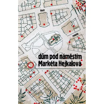 Dům pod náměstím - Markéta Hejkalová…