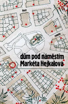 Dům pod náměstím - Markéta Hejkalová (2022, pevná)