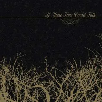 Zahraniční hudba CD If These Trees Could Talk: If These Trees Could Talk LTD | DIGI 2022 EP Limited Edition Digipack