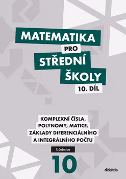 Matematika Matematika pro střední školy 10. díl: Učebnice - Václav Zemek a kol. (2019, brožovaná)