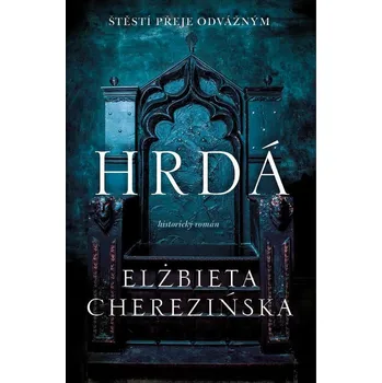 Hrdá - Elżbieta Cherezińska (2022,…