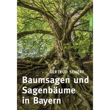 Příroda Baumsagen und Sagenbäume in Bayern - Gertrud Scherf