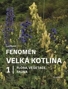 Fenomén Velká kotlina 1: Flóra, vegetace, fauna - Leo Bureš (2022, pevná)