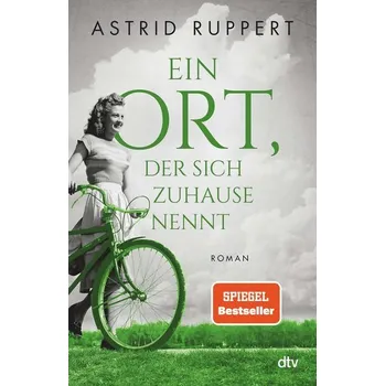 Ein Ort, der sich Zuhause nennt - Ruppert, Astrid