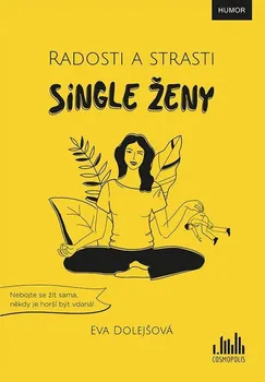 Radosti a strasti single ženy - Dolejšová Eva (2022, brožovaná)