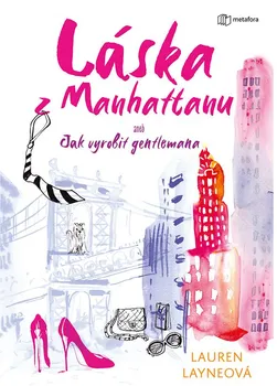 Láska z Manhattanu aneb jak vyrobit gentlemana – Lauren Layne (2022, brožovaná)