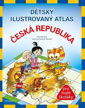 Encyklopedie Dětský ilustrovaný atlas: Česká republika: Pro malé školáky - Petra Fantová (2022, pevná)