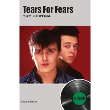 Cizojazyčná kniha Tears For Fears The Hurting - Shenton, Laura