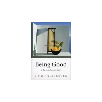 Cizojazyčná kniha Being Good - Blackburn, Simon (, Professor of Philosophy, University of Cambridge)