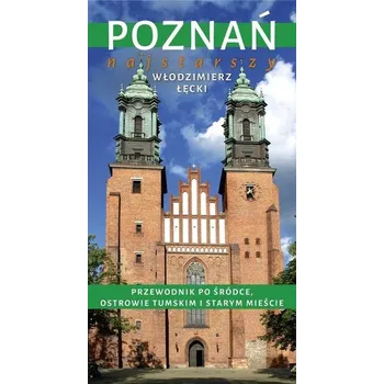 Poznań najstarszy. Przewodnik po Śródce, Ostrowie Tumskim i Starym Mieście - Łęcki Włodzimierz