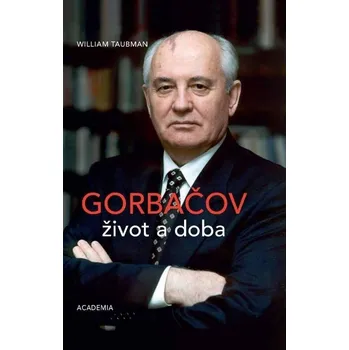 Gorbačov: Život a doba - William…