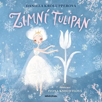 Pohádka Zimní tulipán - Daniela Krolupperová (2022, pevná)