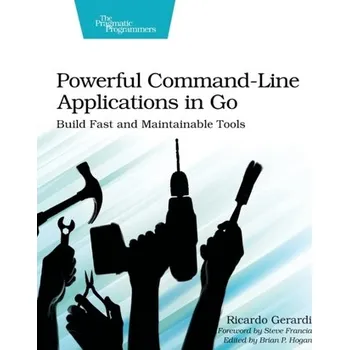 Technika Powerful Command-Line Applications in Go - Gerardi, Ricardo