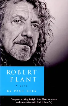 Literární biografie Robert Plant: A Life - Paul Rees [EN] (2014, brožovaná)