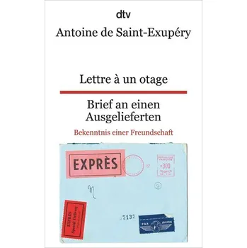 Lettre à un otage, Brief an einen Ausgelieferten - Antoine de Saint-Exupéry