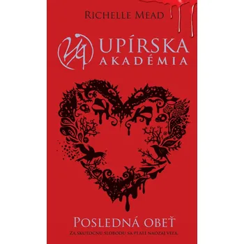 Posledná obeť (Upírska akadémia 6) - Richelle Mead