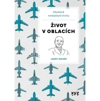 Literární cestopis Život v oblacích: Obyčejně neobyčejné životy - Jozef Kováč (2022, pevná)