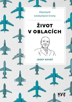Literární cestopis Život v oblacích: Obyčejně neobyčejné životy - Jozef Kováč (2022, pevná)